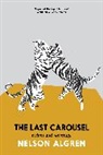 Nelson Algren, Susan Jacoby - The Last Carousel