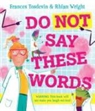Frances Tosdevin, Rhian Wright - Do Not Say These Words