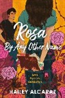 Hailey Alcaraz - Rosa by Any Other Name
