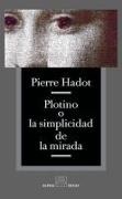 Arnold I. Davidson, Pierre Hadot - Plotino o la simplicidad de la mirada