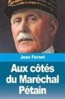 Jean Fernet - Aux côtés du Maréchal Pétain