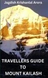 Jagdish Krishanlal Arora - Travellers Guide to Mount Kailash