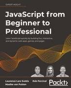 Rob Percival, Maaike van Putten, Laurence Lars Svekis - JavaScript from Beginner to Professional Learn JavaScript quickly by building fun, interactive, and dynamic web apps, games, and pages