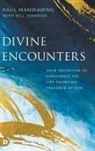 Bill Johnson, Paul Manwaring - Divine Encounters