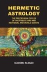 Giacomo Albano - Hermetic Astrology The precession cycles of the Fixed Stars and individual and world events