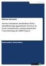 Michael Herrmann - Service-orientierte Architektur (SOA) - Identifizierung äquivalenter Services in Form semantischer semiautomatischer Unterstützung des EMEO-Layers