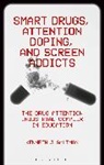 Kenneth J Saltman, Kenneth J. Saltman - Smart Drugs, Attention Doping, and Screen Addicts