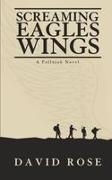 David Rose, Michael Ramos - Screaming Eagles Wings A Fallujah Novel