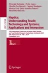 Cagatay Basdogan, Monica Gori, Hiroyuki Kajimoto, Betty Lemaire-Semail, Pedro Lopes, Maud Marchal... - Haptics: Understanding Touch; Technology and Systems; Applications and Interaction