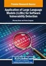 Marwan Omar, Hewa Majeed Zangana - Application of Large Language Models (LLMs) for Software Vulnerability Detection