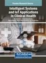Herat Joshi, C Kishor Kumar Reddy, C. Kishor Kumar Reddy, Mariya Ouaissa - Intelligent Systems and IoT Applications in Clinical Health