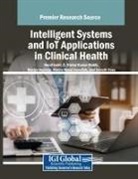 Herat Joshi, C Kishor Kumar Reddy, C. Kishor Kumar Reddy, Mariya Ouaissa - Intelligent Systems and IoT Applications in Clinical Health