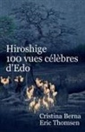 Cristina Berna, Eric Thomsen - Hiroshige 100 vues célèbres d'Edo