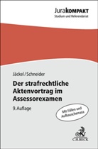 Holger Jäckel, Dirk J Schneider, Dirk J. Schneider - Der strafrechtliche Aktenvortrag im Assessorexamen