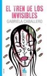 Gabriela Caballero - El tren de los invisibles