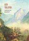 Leo Tolstoi - Leo Tolstoi: Hadschi Murat. Vollständige Neuausgabe