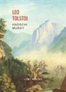 Leo Tolstoi - Leo Tolstoi: Hadschi Murat. Vollständige Neuausgabe