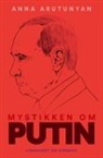 Anna Arutunyan - Mystikken om Putin