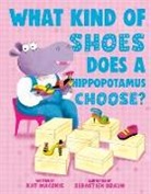 Sebastien Braun, Kat Maconie, Braun Sebastien - What Kind of Shoes Does a Hippopotamus Choose?