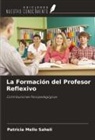 Patricia Mello Saheli - La Formación del Profesor Reflexivo