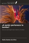 Katia Gomes da Silva - ¿A quién pertenece la samba?