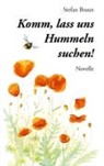 Stefan Braun - Komm, lass uns Hummeln suchen!