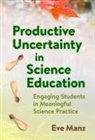 Eve Manz - Productive Uncertainty in Science Education