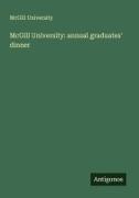 Mcgill University - McGill University: annual graduates' dinner