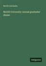 Mcgill University - McGill University: annual graduates' dinner