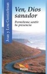 Carla Cagnaso, Joan Guntzelman, Lou Guntzelman - Ven, Dios sanador. Permíteme sentir tu presencia