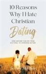 Sheneka F Merilien - 10 Reasons Why I Hate Christian Dating