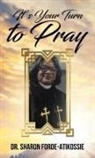 Sharon Forde-Atikossie - It's Your Turn To Pray