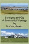 Graham Johnston - Earlsferry and Elie - A Scottish Golf Heritage