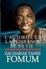 Zacharias Tanee Fomum - L'autorité et la puissance de sa vie