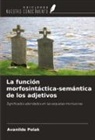 Avanilde Polak - La función morfosintáctica-semántica de los adjetivos