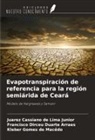 Francisco Dirceu Duarte Arraes, Juarez Cassiano de Lima Junior, Kleber Gomes de Macêdo - Evapotranspiración de referencia para la región semiárida de Ceará