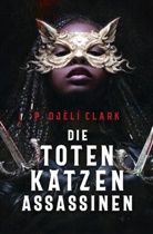 P Djèlí Clark, P. Djèlí Clark - Die toten Katzen-Assassinen