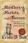 Krista D. Ball - Hustlers, Harlots, and Heroes