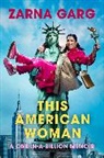 Zarna Garg - This American Woman