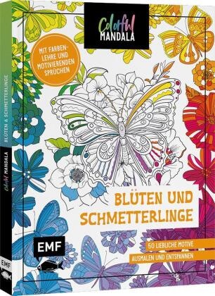 Colorful Mandala - Blüten und Schmetterlinge - 50 liebliche Motive ausmalen und entspannen - Mit Farbenlehre und motivierenden Sprüchen