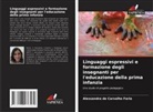 Alessandra de Carvalho Faria - Linguaggi espressivi e formazione degli insegnanti per l'educazione della prima infanzia