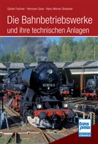 Günter Fechner, Hermann Gose, Hans Wern Stroesner, Hans Werner Stroesner - Die Bahnbetriebswerke und ihre technischen Anlagen