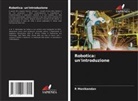 R Manikandan, R. Manikandan - Robotica: un'introduzione