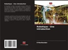 R Manikandan, R. Manikandan - Robotique - Une introduction