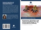 Alessandra de Carvalho Faria - Expressive Sprachen und Lehrerausbildung für die frühkindliche Bildung