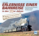 Günter Holle - Erlebnisse einer Bahnreise in den 70er Jahren
