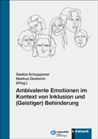 Dederich, Markus Dederich, Schuppener, Saskia Schuppener - Ambivalente Emotionen im Kontext von Inklusion und (Geistiger) Behinderung