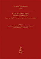 Luca Barbieri, Marion Uhlig - L'auteur dans ses livres: autorité et matérialité dans les littératures romanes du Moyen Âge