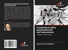 Pietrine Paiva Barbosa - Fondamenti della postmodernità nell'educazione