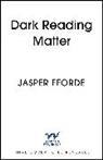 Jasper Fforde, Fforde Jasper - Dark Reading Matter